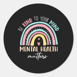 Be Kind To Your Mind Mental Health S Awareness Classic Round Sticker