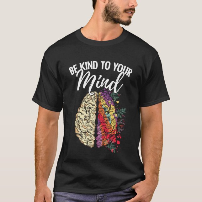 Be Kind To Your Mind Mental Health Survivor Fighte T-Shirt (Front)