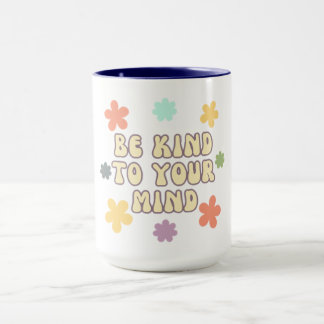 Be kind to your mind mug
