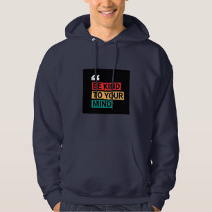 "Be kind to your mind"- Navy Blue Hoodie