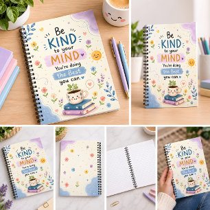 Be Kind to Your Mind Notebook