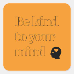 Be Kind to Your Mind Orange Square Sticker