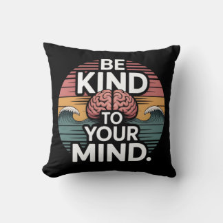Be Kind To Your Mind Pillow