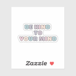 Be Kind to Your mind   Quote Koni French Grey 