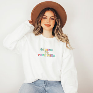 Be Kind to Your mind   Quote Koni Peach Candy  Sweatshirt