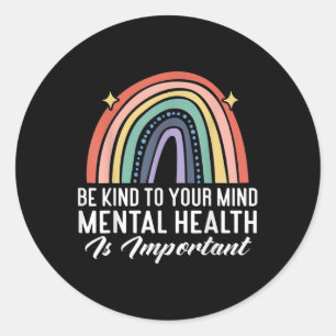 Be Kind To Your Mind, Rainbow Mental Health Awaren Classic Round Sticker