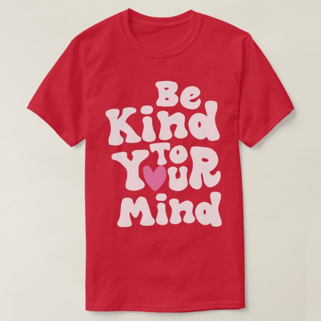 Be Kind To Your Mind Retro Mental Health Matters W T-Shirt (Design Front)