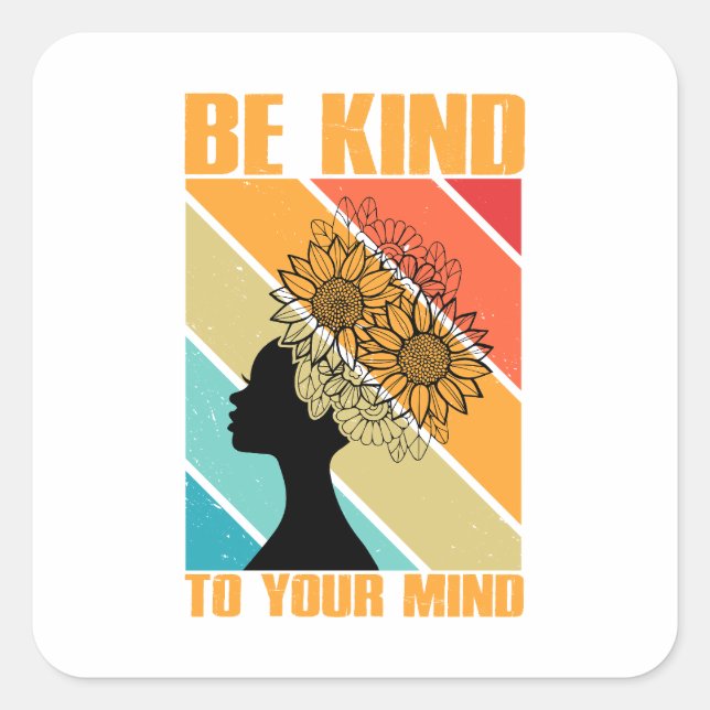 Be Kind To Your Mind  Square Sticker (Front)