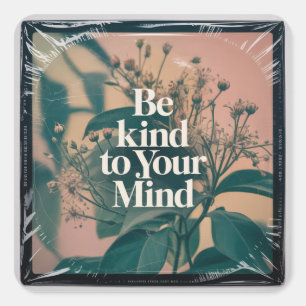 Be Kind To Your Mind Square Sticker