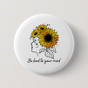 Be Kind To Your Mind Sunflower Women Mental Health 6 Cm Round Badge