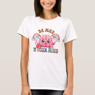Be kind to your mind T-Shirt