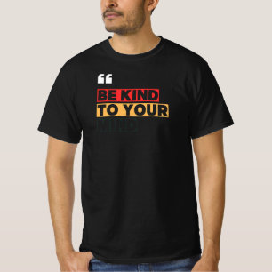 Be kind to your mind T-Shirt