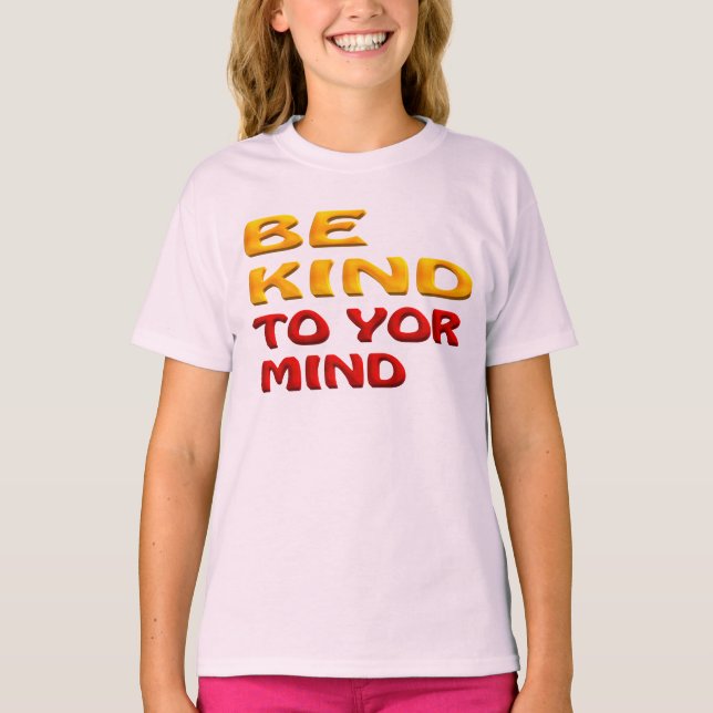 BE KIND TO YOUR MIND T-Shirt (Front)
