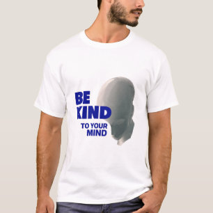 Be Kind to Your Mind Tee – Uplift Collection