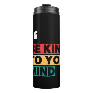 Be Kind to Your Mind Thermal Tumbler