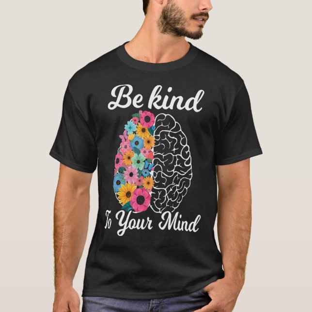 Be Kind To Your Mind Women Mental Health Awareness T-Shirt (Front)