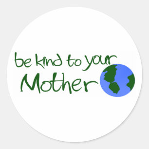 Be Kind To Your Mother Classic Round Sticker