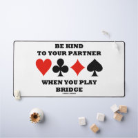 Be Kind To Your Partner When You Play Bridge
