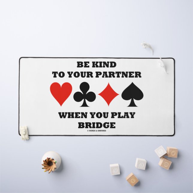 Be Kind To Your Partner When You Play Bridge Desk Mat (Kids Table)