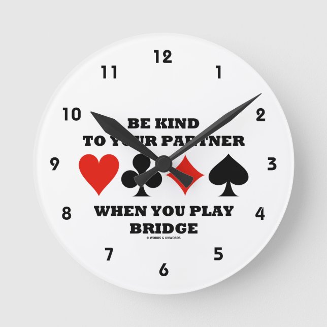 Be Kind To Your Partner When You Play Bridge Round Clock (Front)