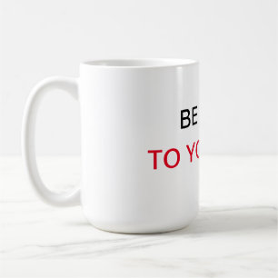 Be Kind To Yourself  Coffee Mug