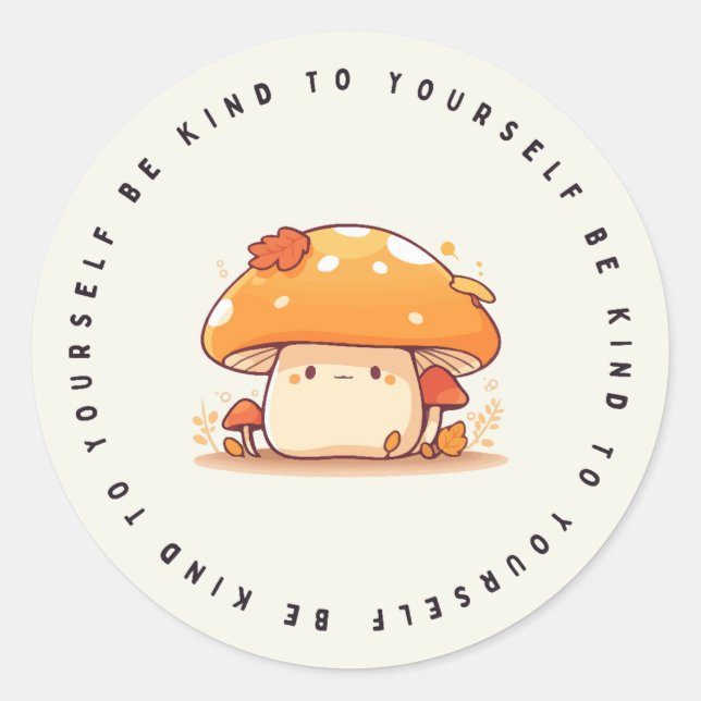 Be Kind To Yourself, Kawaii Mushroom, Gift Sticker (Front)