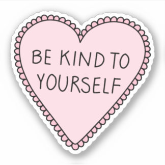 Be kind to yourself pink heart sticker