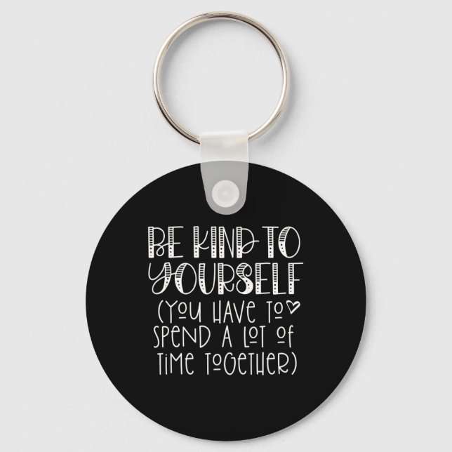 Be Kind To Yourself Saying - Self Love Positive Th Key Ring (Front)