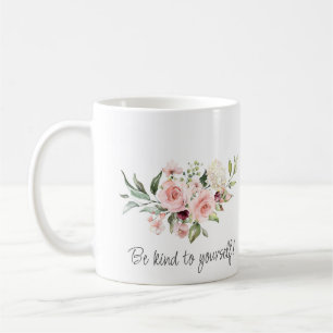 Be kind to yourself - self compassion  coffee mug