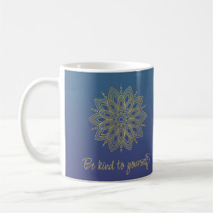 Be kind to yourself - self compassion  coffee mug