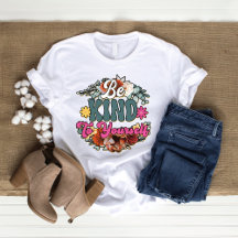 Be kind to yourself wildflower woman's shirt