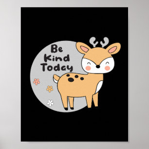 Be Kind Today Kawaii Cute Deer Animal Smiling Poster