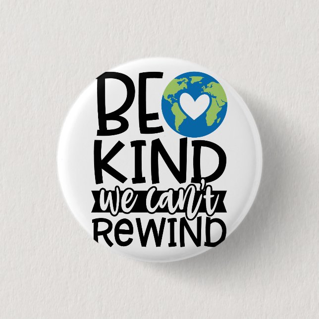 Be Kind We Can't Rewind Earth Day Heart 3 Cm Round Badge (Front)