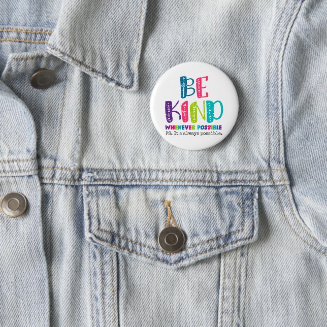 Be Kind Whenever Possible 6 Cm Round Badge (In Situ)