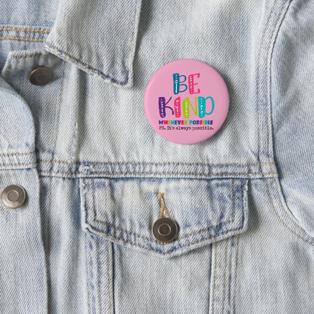 Be Kind Whenever Possible 6 Cm Round Badge (In Situ)