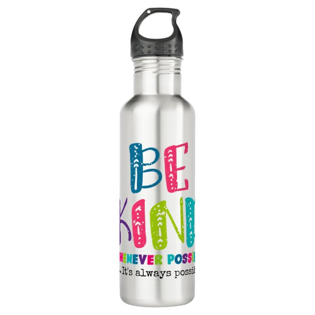 Be Kind Whenever Possible 710 Ml Water Bottle (Front)