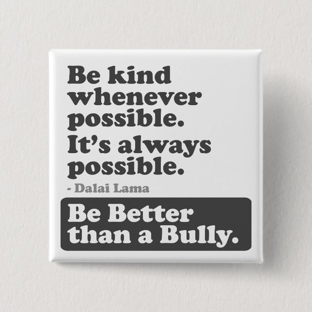 Be kind whenever possible: Be Better than a Bully 15 Cm Square Badge (Front)