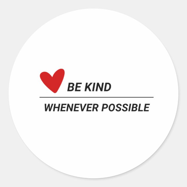 Be Kind Whenever Possible Classic Round Sticker (Front)