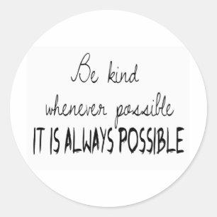 Be kind whenever possible classic round sticker