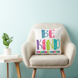 Be Kind Whenever Possible Cushion