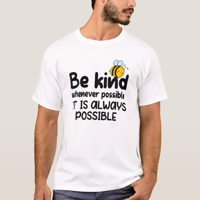 Be Kind Whenever Possible Cute Bee Kindness Saying T-Shirt (Front)