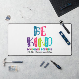 Be Kind Whenever Possible Desk Mat