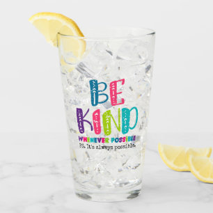 Be Kind Whenever Possible Glass