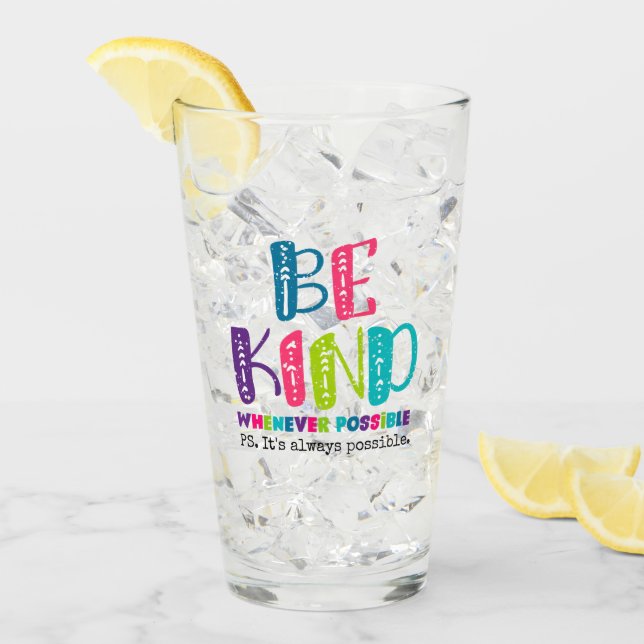 Be Kind Whenever Possible Glass (Front Ice)