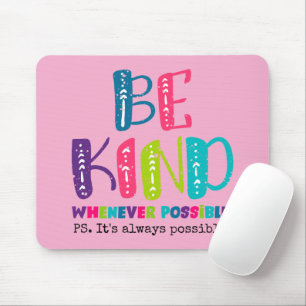 Be Kind Whenever Possible Mouse Mat