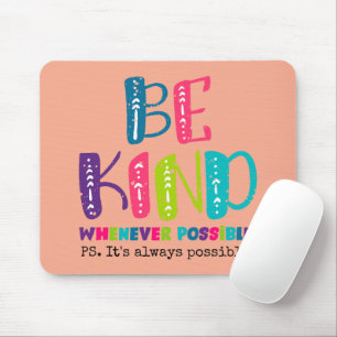 Be Kind Whenever Possible Mouse Mat