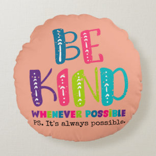 Be Kind Whenever Possible Round Cushion