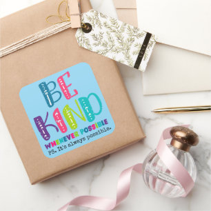 Be Kind Whenever Possible Square Sticker