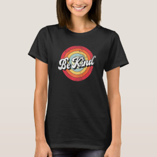 Be Kind Women Positive Inspirational Kindness Retr T-Shirt