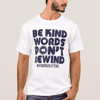 Be Kind Words Don't Rewind Anti Bullying Kindness T-Shirt